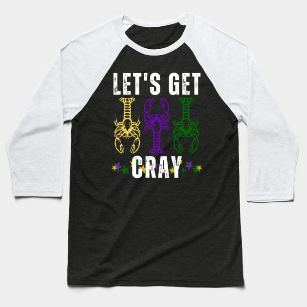 Let's Get Cray Mardi Gras Crayfish/Crawfish Baseball T-Shirt by jackofdreams22